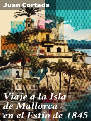 cover image of Viaje a la Isla de Mallorca en el Estío de 1845